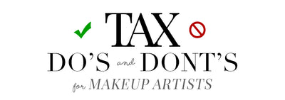 Filing Taxes: The Do's and Don'ts for Pro Makeup Artists