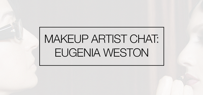 Makeup Artist Chat: Eugenia Weston