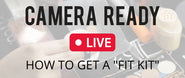 Camera Ready LIVE Recap: How to get a 'Fit Kit'