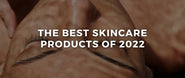The Top 3 Skincare Products of 2022