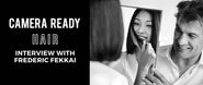Camera Ready Hair: Career Tips from Frederic Fekkai
